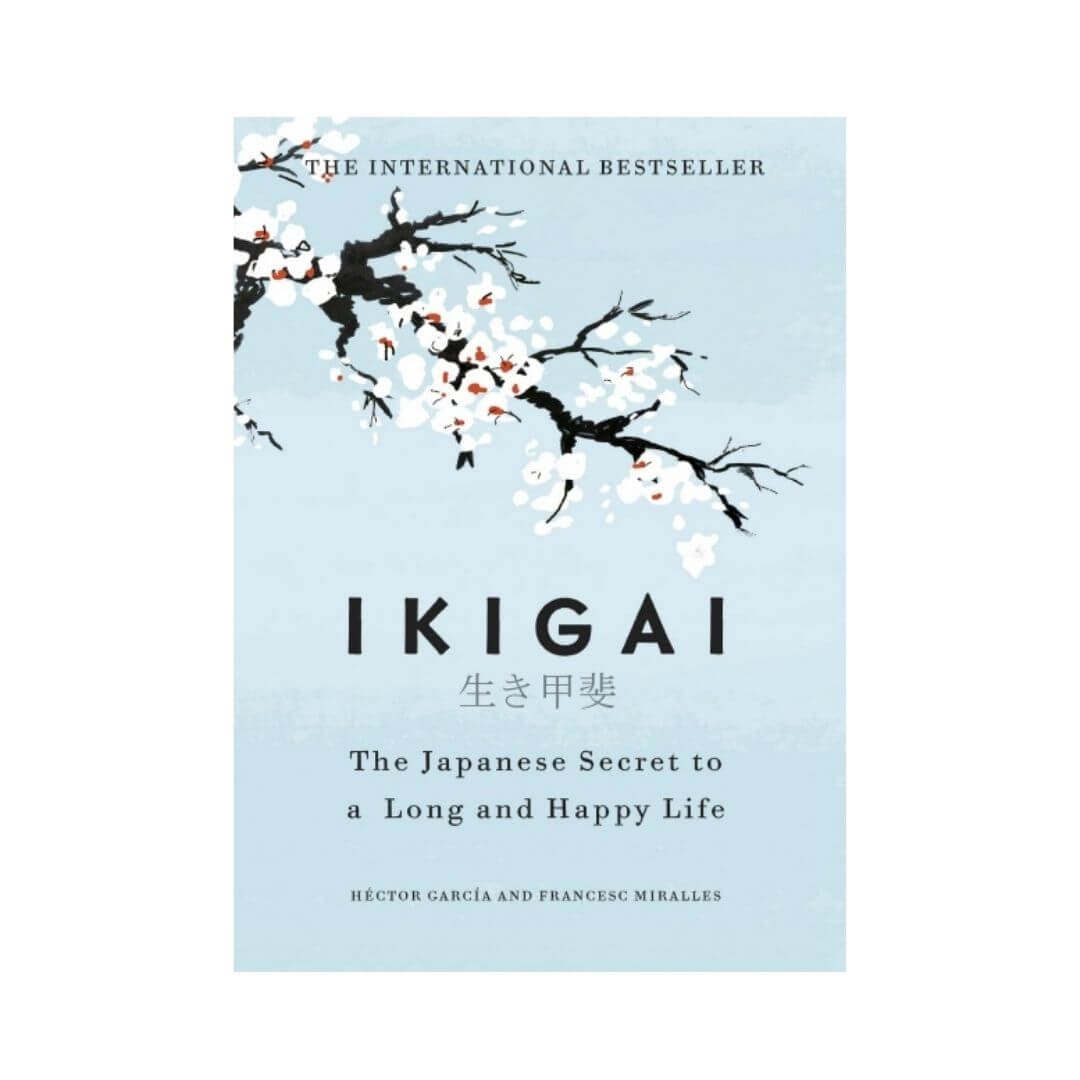 Ikigai: The Japanese Secret to a Long and Happy Life